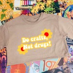 Do Crafts Not Drugs T-Shirt