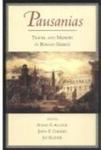 Pausanias: Travel and Memory in Roman Greece