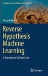 Reverse Hypothesis Machine Learning - A Practitioner& 39 S Perspective Hardcover 1ST Ed. 2017
