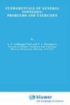 Fundamentals Of General Topology - Problems And Exercises Hardcover 1984