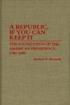 A Republic If You Can Keep It