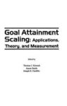 Goal Attainment Scaling - Applications, Theory and Measurement