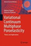 Variational Continuum Multiphase Poroelasticity - Theory And Applications Hardcover 1ST Ed. 2017
