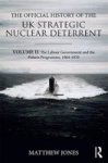 The Official History Of The UK Strategic Nuclear Deterrent Vol. II - The Labour Government And The Polaris Programme 1964-1970 H