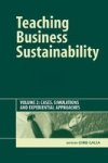 Teaching Business Sustainability Vol. 2 - Cases Simulations And Experiential Approaches Hardcover 2 Rev Ed