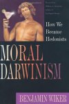 Moral Darwinism: How We Became Hedonists