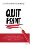 Quit Point - Understanding Apathy Engagement And Motivation In The Classroom Hardcover