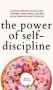 The Power Of Self-discipline - 5-MINUTE Exercises To Build Self-control Good Habits And Keep Going When You Want To Give Up   Hardcover