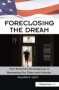 Foreclosing The Dream - How America&  39 S Housing Crisis Is Reshaping Our Cities And Suburbs   Hardcover