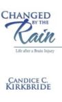 Changed By The Rain - Life After A Brain Injury Hardcover