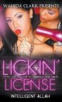 Lickin' License: From Lust To Love To Deception And Death