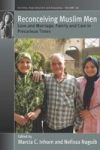 Reconceiving Muslim Men - Love And Marriage Family And Care In Precarious Times Hardcover