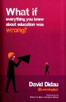 What If Everything You Knew About Education Was Wrong? Hardcover