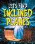 Let&  39 S Find Inclined Planes   Paperback