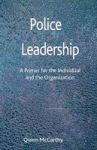 Police Leadership: A Primer For The Individual And The Organization