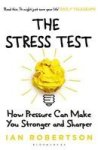 The Stress Test - How Pressure Can Make You Stronger And Sharper Paperback