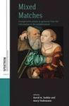 Mixed Matches - Transgressive Unions In Germany From The Reformation To The Enlightenment Paperback