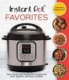 Instant Pot Favorites - Fast Fresh And Foolproof Recipes For Your Electric Pressure Cooker   Hardcover