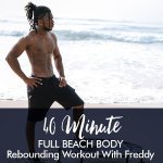 40-MINUTE Beach Body Rebounding Workout With Freddy