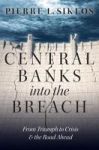 Central Banks Into The Breach - From Triumph To Crisis And The Road Ahead Hardcover