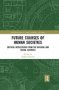 Future Courses Of Human Societies - Critical Reflections From The Natural And Social Sciences   Paperback