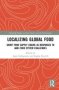 Localizing Global Food - Short Food Supply Chains As Responses To Agri-food System Challenges   Hardcover