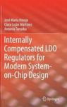 Internally Compensated Ldo Regulators For Modern System-on-chip Design Hardcover 1ST Ed. 2018