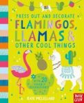 Press Out And Decorate: Flamingos Llamas And Other Cool Things Board Book