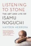 Listening To Stone: The Art And Life Of Isamu Noguchi