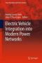 Electric Vehicle Integration Into Modern Power Networks Hardcover 2013