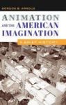Animation And The American Imagination - A Brief History Hardcover