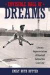 Invisible Ball Of Dreams - Literary Representations Of Baseball Behind The Color Line Hardcover