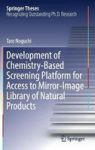 Development Of Chemistry-based Screening Platform For Access To Mirror-image Library Of Natural Products Hardcover 1ST Ed. 2018