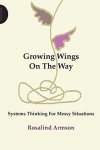 Growing Wings On The Way: Systems Thinking For Messy Situations