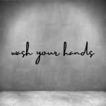 Wash Your Hands - L 450MM Grey Font 3
