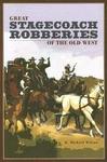 Great Stagecoach Robberies of the Old West