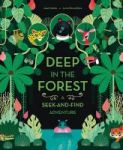 Deep In The Forest: A Seek-and-find Adventure Hardcover