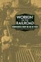 Workin&  39 On The Railroad - Reminiscences From The Age Of Steam   Paperback