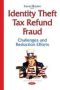 Identity Theft Tax Refund Fraud - Challenges & Reduction Efforts   Hardcover