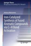 Iron-catalyzed Synthesis Of Fused Aromatic Compounds Via C-h Bond Activation Hardcover 2014 Ed.