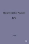 The Defence Of Natural Law - Study Of The Ideas Of Law And Justice In The Writings Of Lon L.fuller Michael Oakeshott F.a.hayek R