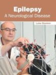 Epilepsy: A Neurological Disease Hardcover