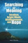 Searching For Meaning - Idealism Bright Minds Disillusionment And Hope Paperback