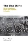 The Blue Shirts - Adrien Arcand And Fascist Anti-semitism In Canada Paperback