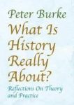 What Is History Really About? - Reflections On Theory And Practice Hardcover