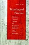 Translingual Practice - Literature National Culture And Translated Modernity-china 1900-1937 English Chinese Paperback Annotated