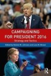 Campaigning For President 2016 - Strategy And Tactics Paperback 3RD Revised Edition