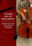 Teaching Healthy Musicianship - The Music Educator& 39 S Guide To Injury Prevention And Wellness Hardcover