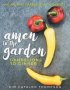 Amen To The Garden - Dandelions To Dinner   Hardcover