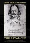 The Fatal Cup - Thomas Griffiths Wainewright And The Strange Deaths Of His Relations Hardcover